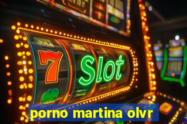 porno martina olvr